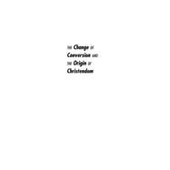 The Change of Conversion and the Origin of Christendom by Kreider, Alan, 9781556353932