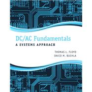 DC/AC Fundamentals A Systems Approach by Floyd, Thomas L.; Buchla, David M., 9780132933933