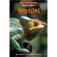 Scholastic True or False: Reptiles by Berger, Melvin; Berger, Gilda, 9780545003933