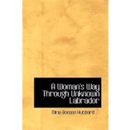 A Woman's Way Through Unknown Labrador by Hubbard, Mina Benson, 9781426413933