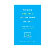 Finding Reliable Information Online Adventures of an Information Sleuth by Stebbins, Leslie F., 9781442253933