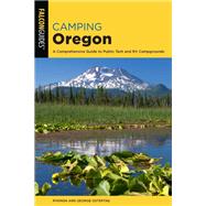 Camping Oregon A Comprehensive Guide to Public Tent and RV Campgrounds by Ostertag, Rhonda and George, 9781493053933