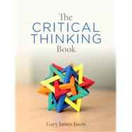 The Critical Thinking Book (PDF) by Gary James Jason, 9781554813933