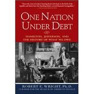 One Nation Under Debt: Hamilton, Jefferson, and the History of What We Owe by Wright, Robert, 9780071543934