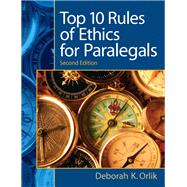 Top 10 Rules of Ethics for Paralegals by Orlik, Deborah K., 9780135063934