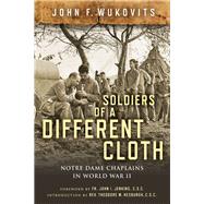 Soldiers of a Different Cloth by Wukovits, John F., 9780268103934