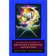 The Routledge Dictionary of Religious and Spiritual Quotations by Parrinder,Geoffrey, 9780415233934