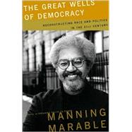 The Great Wells of Democracy: The Meaning of Race in American Life by Marable, Manning, 9780465043934
