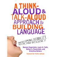 A Think-Aloud and Talk-Aloud Approach to Building Language by Feuerstein, Reuven; Falik, Louis H.; Feuerstein, Refael S.; Bohacs, Krisztina; Jackson, Yvette, 9780807753934