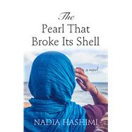 The Pearl That Broke Its Shell by Hashimi, Nadia, 9781410493934