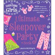 The Everything Girls Ultimate Sleepover Party Book by Mcintyre, Laura, 9781440573934