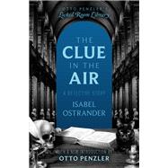 The Clue in the Air A Detective Story by Ostrander, Isabel, 9781504093934