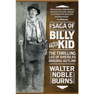 The Saga of Billy the Kid by Burns, Walter Noble, 9781629143934