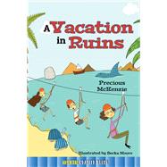 A Vacation in Ruins by McKenzie, Precious; Moore, Becka, 9781634303934