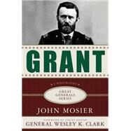 Grant: A Biography by Mosier, John; Clark, Wesley K., 9780230613935