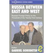 Russia Between East and West: Russian Foreign Policy on the Threshhold of the Twenty-First Century by Gorodetsky,Gabriel, 9780714683935