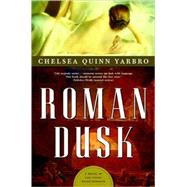 Roman Dusk A Novel of the Count Saint-Germain by Yarbro, Chelsea Quinn, 9780765313935