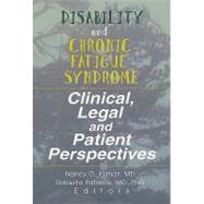 Disability and Chronic Fatigue Syndrome: Clinical, Legal, and Patient Perspectives by Klimas; Nancy, 9780789003935