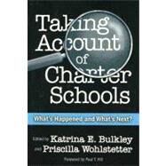 Taking Account of Charter Schools : What's Happened and What's Next? by Bulkley, Katrina E.; Wohlstetter, Priscilla; Hill, Paul T., 9780807743935