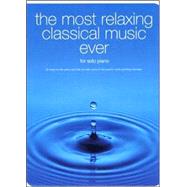 The Most Relaxing Classical Music Ever For Solo Piano by Chester Music, 9780825633935
