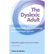 The Dyslexic Adult Interventions and Outcomes - An Evidence-based Approach by McLoughlin, David; Leather, Carol, 9781119973935