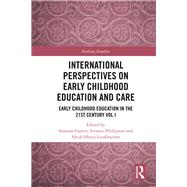 International Perspectives on Early Childhood Education:: Early Childhood Education in the 21st Century Vol I by Garvis; Susanne, 9781138303935