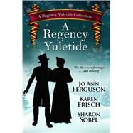 A Regency Yuletide by Ferguson, Jo; Frisch, Karen; Sobel, Sharon, 9781410483935
