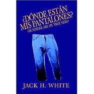 Donde Estan Mis Pantalones? by White, Jack, 9781413453935