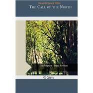 The Call of the North by White, Stewart Edward, 9781505213935