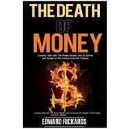 The Death of Money by Rickards, Edward, 9781519793935
