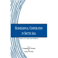 Sub-regional Cooperation in South Asia India, Sri Lanka and Maldives by Menon, Venugopal B.; Paul, Joshy M., 9789385563935