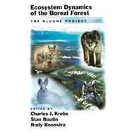 Ecosystem Dynamics of the Boreal Forest The Kluane Project by Krebs, Charles J.; Boutin, Stan; Boonstra, Rudy, 9780195133936