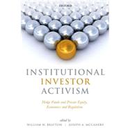 Institutional Investor Activism Hedge Funds and Private Equity, Economics and Regulation by Bratton, William; McCahery, Joseph A., 9780198723936