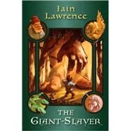 The Giant-slayer by Lawrence, Iain, 9780385903936