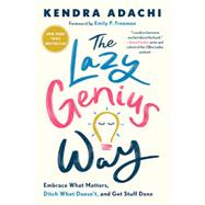 The Lazy Genius Way Embrace What Matters, Ditch What Doesn't, and Get Stuff Done by Adachi, Kendra; Freeman, Emily P., 9780525653936