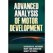 Advanced Analysis of Motor Development by Haywood, Kathleen M.; Roberton, Mary Ann; Getchell, Nancy, Ph.D., 9780736073936