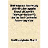 The Centennial Anniversary of the First Presbyterian Church of Knoxville Tennessee by First Presbyterian Church, 9781154443936