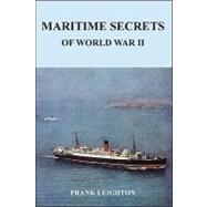 Maritime Secrets of World War II by Leighton, Frank, 9781425183936