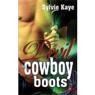 Devil in Cowboy Boots by Kaye, Sylvie, 9781601543936