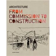 Architecture from Commission to Construction by Jennifer Hudson, 9781780673936