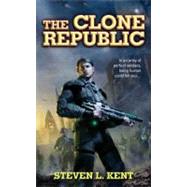 The Clone Republic by Kent, Steven L., 9780441013937
