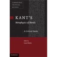 Kant's Metaphysics of Morals: A Critical Guide by Edited by Lara Denis, 9780521513937
