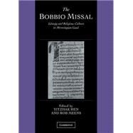 The Bobbio Missal: Liturgy and Religious Culture in Merovingian Gaul by Edited by Yitzhak Hen , Rob Meens, 9780521823937