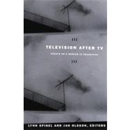 Television After TV by Olsson, Jan; Spigel, Lynn; Caldwell, John Thornton (CON); Brunsdon, Charlotte (CON), 9780822333937