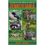 Guide to the Mammals of Pennsylvania by Merritt, Joseph F., 9780822953937