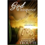 God Whisperer by Troutte, Kimberley, 9781502913937
