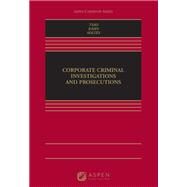 Corporate Criminal Investigations and Prosecutions [Connected eBook] by Tsao, Leo R.; Kahn, Daniel S.; Soltes, Eugene F., 9781543813937