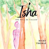 Isha She Will Be Called by Thomas, Becky, 9781667803937