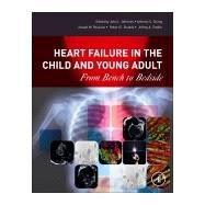 Heart Failure in the Child and Young Adult by Jefferies, John L.; Chang, Anthony C.; Rossano, Joseph W.; Shaddy, Robert E.; Towbin, Jeffrey, 9780128023938