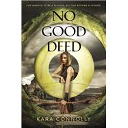No Good Deed by CONNOLLY, KARA, 9780385743938